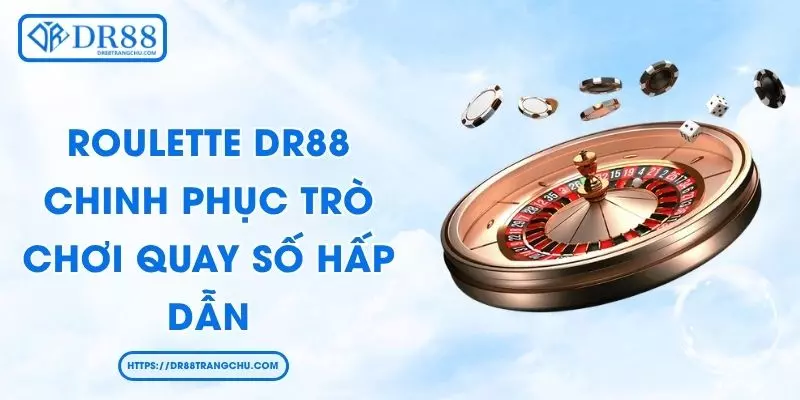 Roulette DR88 - Chinh Phục Trò Chơi Quay Số Hấp Dẫn